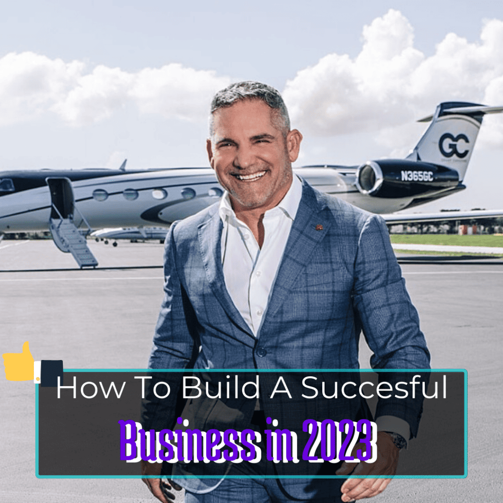 How To Build A Successful Business According To Grant Cardone